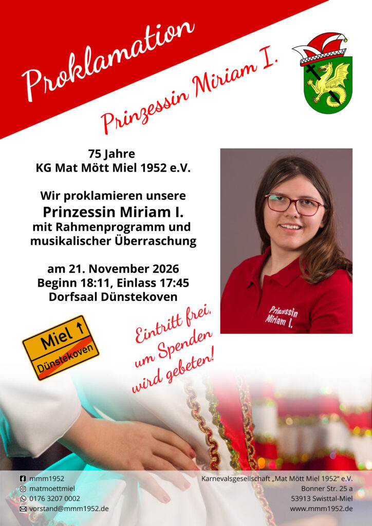 Einladung zur Proklamation von Prinzessin Miriam I. der KG Mat Mött Miel 1952 e.V. am 21. Novemer 2026 im Dorfsaal Dünstekoven. EInlass 17:45 Uhr, Beginn 18:11 Uhr. Rahmenprogramm mit musikalischer Überraschung; Eintritt frei, um Spenden wird gebeten